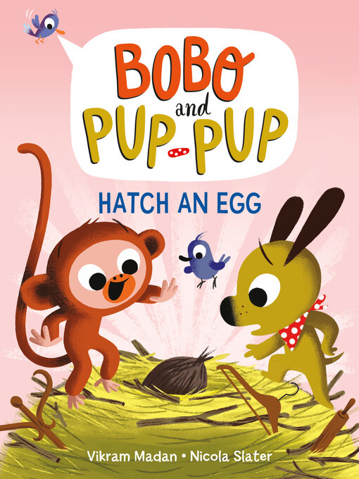 Title details for Hatch an Egg (Bobo and Pup-Pup) by Vikram Madan - Available